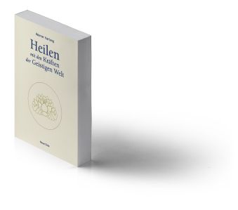 Cover: Heilen mit den Kräften der Geistigen Welt